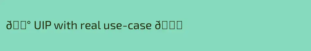🔰 UIP with real use-case 😍